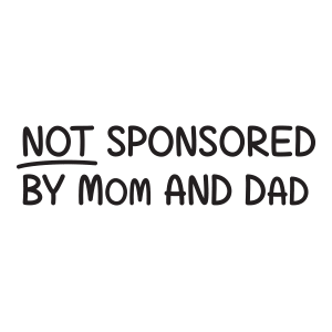 Not sponsored by mom and dad