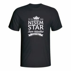 Nisem star sem klasika, majica z lastnim napisom