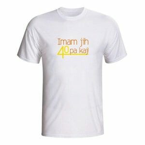 Imam jih 40 pa kaj! majica