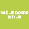 Baš je dobro biti ja, majica z lastnim napisom - slika 2