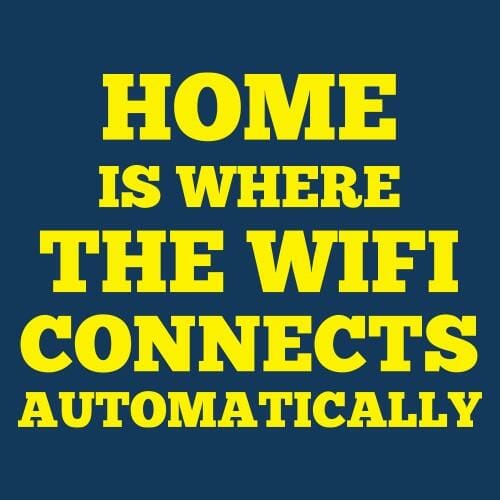 Home is where the WiFi connects automatically, majica - slika 2