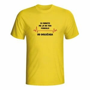 Za minuto me je ob tebi pobralo od dolgčasa majica