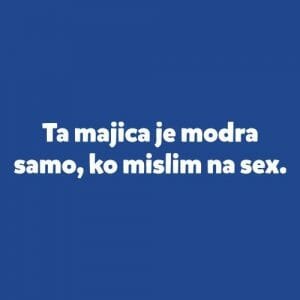Alternative view of Ta majica je modra samo ko mislim na seks, majica