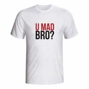 U mad bro? majica