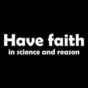 Alternative view of Have faith in science and reason, majica