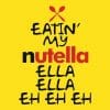 Eatin' my nutella ella ella, majica