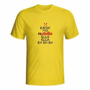 Eatin' my nutella ella ella, majica