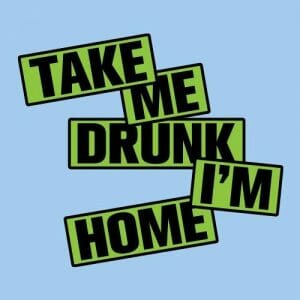 Alternative view of Take me drunk I'm home, majica