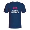 F*ck work, let's dance, majica