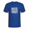 Save Water Drink Vodka, majica