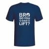 Bro do you even lift, majica za fitniserje
