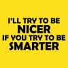 I'll try to be nicer if you try to be smarter, majica - slika 2