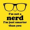 I'm not a nerd, I'm just smarter than you, majica - slika 2