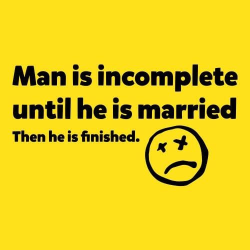 Man is incomplete until is he is married, majica - slika 2
