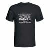 Always be yourself, unless you can be Batman, majica