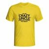 I'm the Crazy Uncle, everybody warned you about, majica