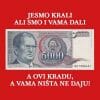 Jesmo krali ali smo i vama dali Tito, majica - slika 2