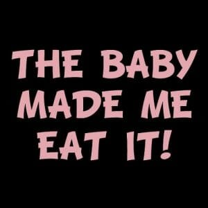 Alternative view of The baby made me eat it, majica za noseče mamice