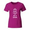 Keep Calm and be a Diva, ženska majica