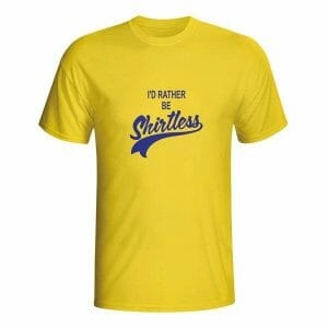 I'd rather be shirtless, majica