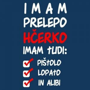 Alternative view of Imam prelepo hčerko, smešna majica za očete