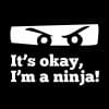 It's okay I'm a ninja, majica - slika 2