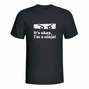 It's okay I'm a ninja, majica